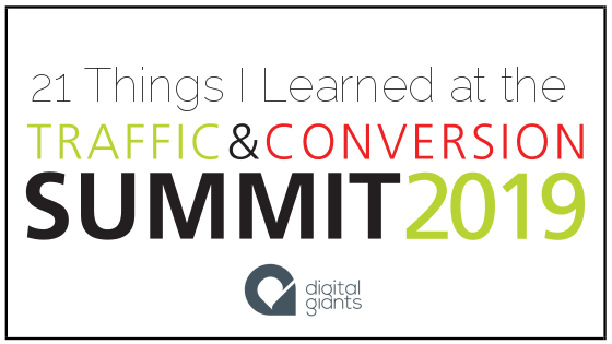 21 Things I Learned at the 2019 Traffic & Conversions Summit – Part 1