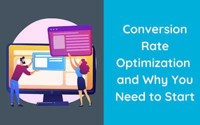 Conversion Rate Optimization and Why You Need to Start
